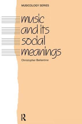 Christopher Ballantine - Music and Its Social Meanings, Inbunden