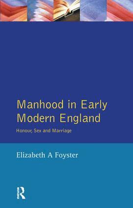 Elizabeth A Foyster - Manhood in Early Modern England, Inbunden