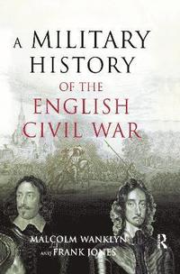bokomslag A Military History of the English Civil War