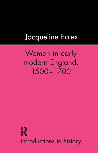 Jacqueline Eales - Women In Early Modern England, 1500-1700, Inbunden