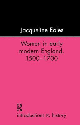 Women In Early Modern England, 1500-1700 1