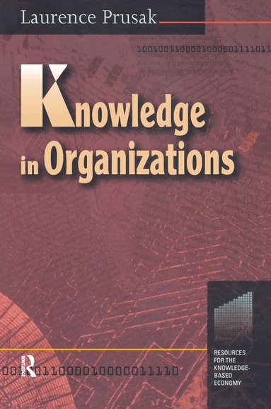 Laurence Prusak - Knowledge in Organisations, Inbunden