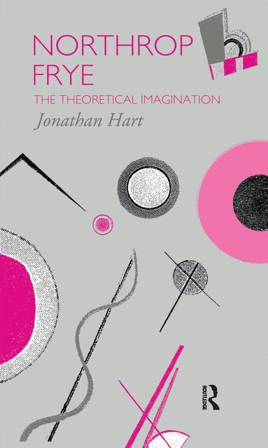 Jonathan Hart - Northrop Frye, Inbunden