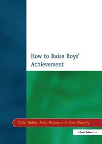 bokomslag How to Raise Boys' Achievement