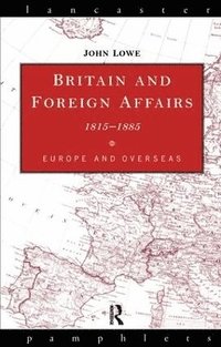 bokomslag Britain and Foreign Affairs 1815-1885