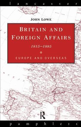 John Lowe - Britain and Foreign Affairs 1815-1885, Inbunden
