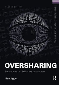 bokomslag Oversharing: Presentations of Self in the Internet Age