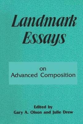Gary A. Olson, Julie Drew - Landmark Essays on Advanced Composition, Inbunden