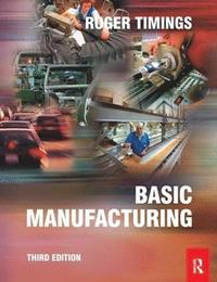bokomslag Basic Manufacturing, 3rd ed
