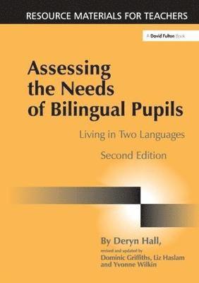 Deryn Hall, Dominic Griffiths, Liz Haslam, Yvonne Wilkin - Assessing the Needs of Bilingual Pupils, Inbunden