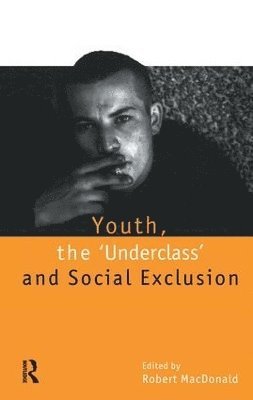 Youth, The `Underclass' and Social Exclusion 1