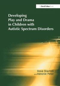 bokomslag Developing Play and Drama in Children with Autistic Spectrum Disorders