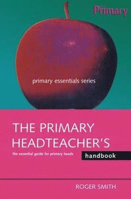 bokomslag The Primary Headteacher's Handbook