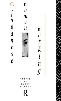 Janet Hunter, UK) Hunter, Janet (London School of Economics - Japanese Women Working, Inbunden