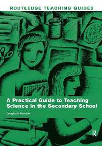 bokomslag A Practical Guide to Teaching Science in the Secondary School