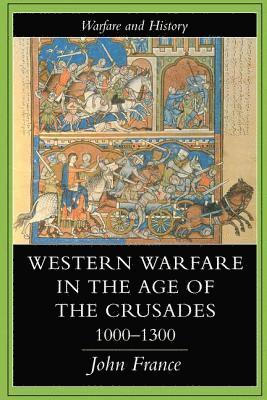 Western Warfare In The Age Of The Crusades, 1000-1300 1