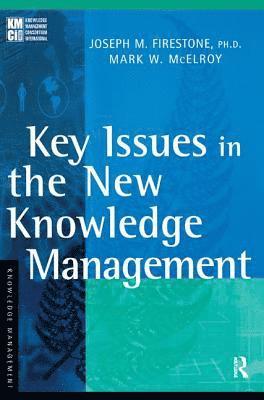Joseph M. Firestone, Mark W. McElroy - Key Issues in the New Knowledge Management, Inbunden