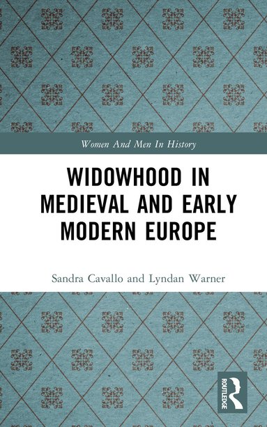Sandra Cavallo, Lyndan Warner - Widowhood in Medieval and Early Modern Europe, Inbunden