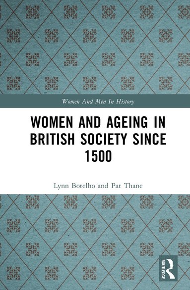 Lynn Botelho, Pat Thane - Women and Ageing in British Society since 1500, Inbunden
