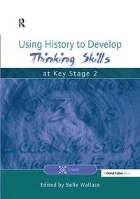 bokomslag Using History to Develop Thinking Skills at Key Stage 2