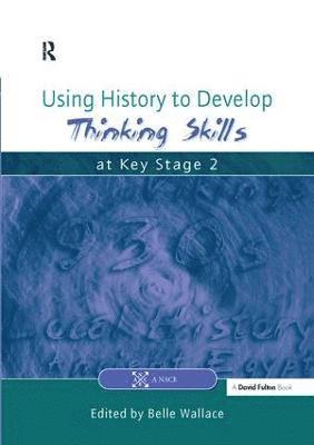 bokomslag Using History to Develop Thinking Skills at Key Stage 2