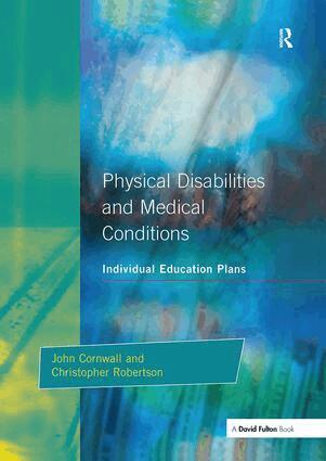 John Cornwall, Christopher Robertson - Individual Education Plans Physical Disabilities and Medical Conditions, Inbunden