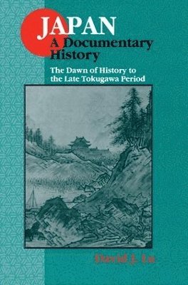 bokomslag Japan: A Documentary History: v. 1: The Dawn of History to the Late Eighteenth Century