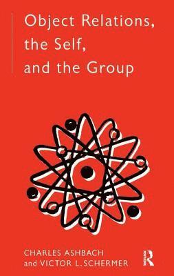 Charles Ashbach, Victor L. Schermer - Object Relations, The Self and the Group, Inbunden