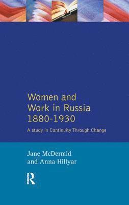 Women and Work in Russia, 1880-1930 1