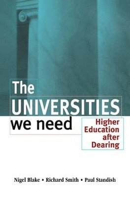Nigel Blake, Richard Smith, Paul Standish - Universities We Need, Inbunden