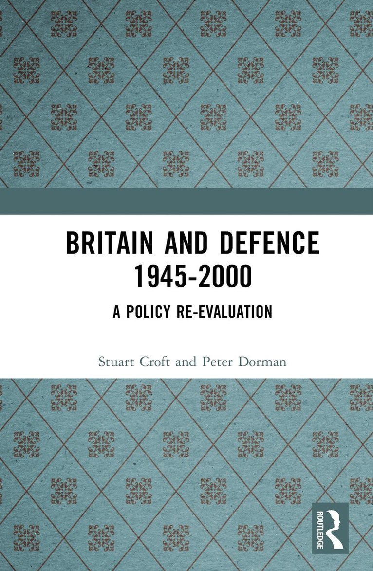 Stuart Croft, Peter Dorman - Britain and Defence 1945-2000, Inbunden