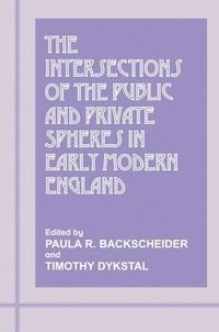 bokomslag The Intersections of the Public and Private Spheres in Early Modern England