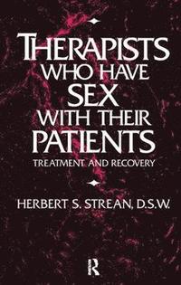 bokomslag Therapists Who Have Sex With Their Patients