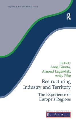 Anna Giunta, Arnoud Lagendijk, Andy Pike - Restructuring Industry and Territory, Inbunden