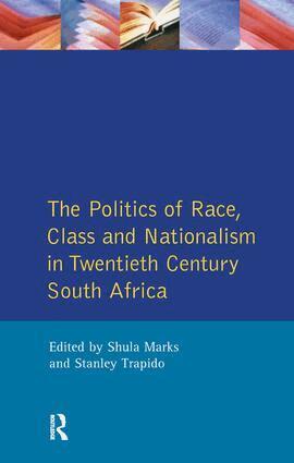 S. Mark, Stanley Trapido, S. Marks - Politics of Race, Class and Nationalism in Twentieth Century South Africa, Inbunden