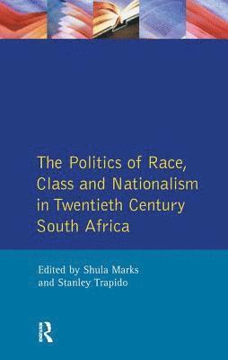 Politics of Race, Class and Nationalism in Twentieth Century South Africa