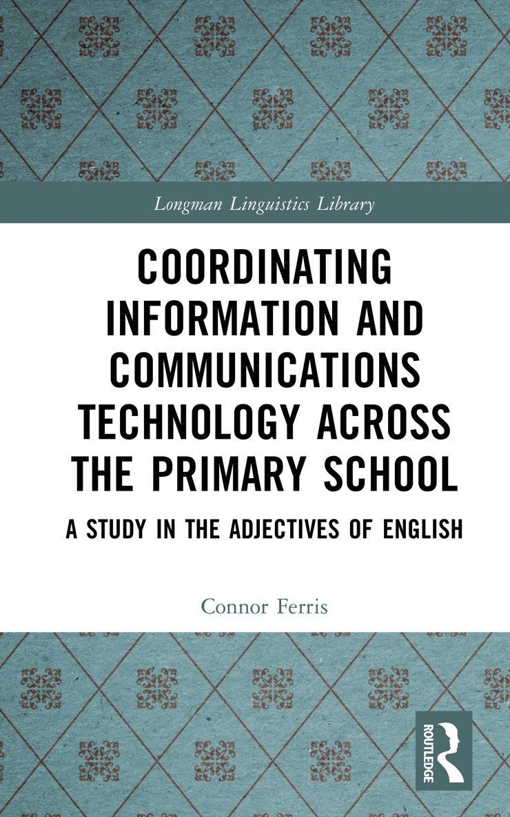Connor Ferris - Coordinating Information and Communications Technology Across the Primary School, Inbunden