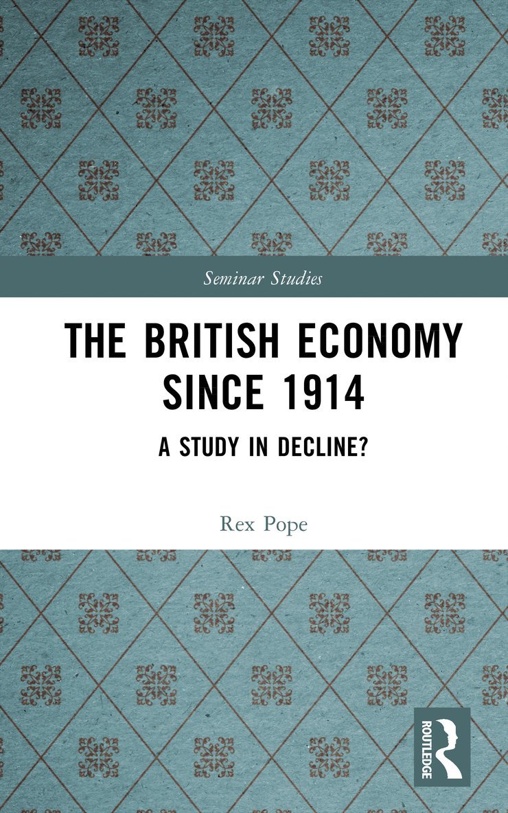 Rex Pope - British Economy since 1914, Inbunden
