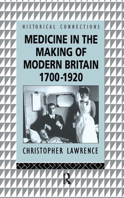 Medicine in the Making of Modern Britain, 1700-1920