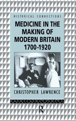 Medicine in the Making of Modern Britain, 1700-1920 1