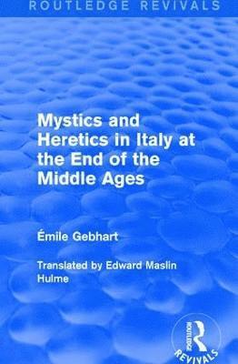 Mystics and Heretics in Italy at the End of the Middle Ages 1