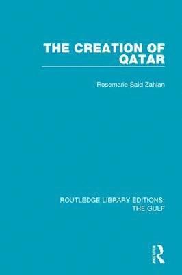 Rosemarie Said Zahlan - Creation of Qatar, Inbunden