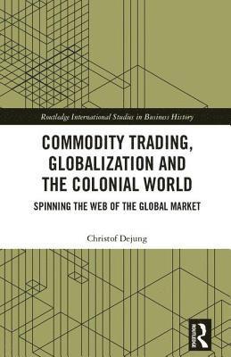 bokomslag Commodity Trading, Globalization and the Colonial World