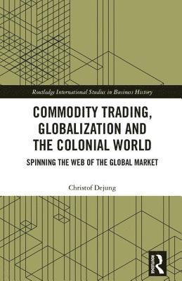 Commodity Trading, Globalization and the Colonial World 1