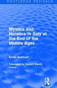 bokomslag Mystics and Heretics in Italy at the End of the Middle Ages