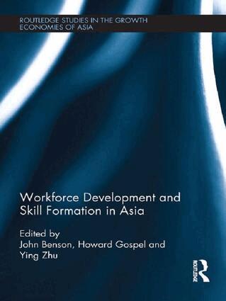 John Benson, Howard Gospel, Ying Zhu - Workforce Development and Skill Formation in Asia, Häftad