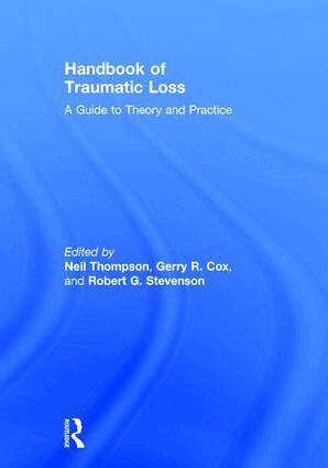 Neil Thompson, Gerry R. Cox, Robert G. Stevenson - Handbook of Traumatic Loss, Inbunden