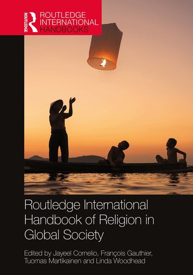 Jayeel Cornelio, François Gauthier, Tuomas Martikainen, Linda Woodhead MBE - Routledge International Handbook of Religion in Global Society, Inbunden