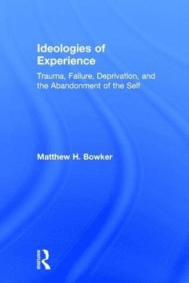 Matthew H. Bowker, USA) Bowker, Matthew H. (University at Buffalo - Ideologies of Experience, Inbunden