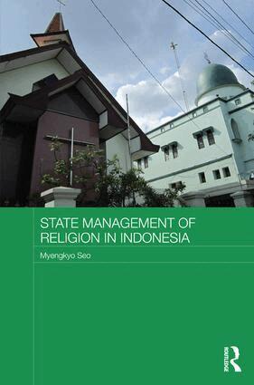 Myengkyo Seo - State Management of Religion in Indonesia, Häftad